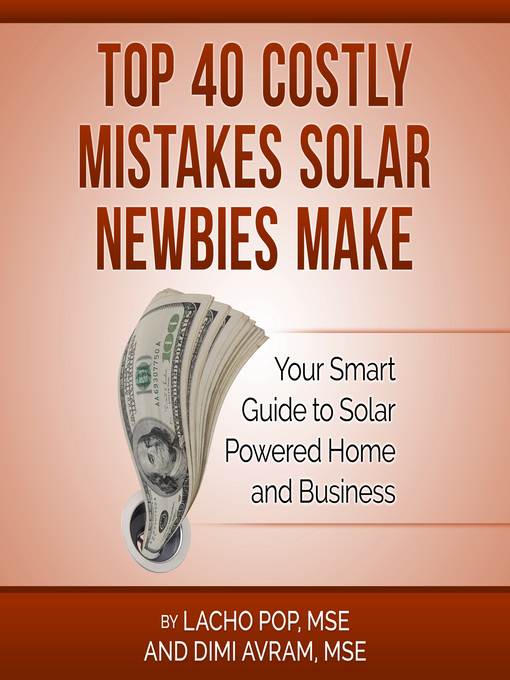 Title details for Top 40 Costly Mistakes  Solar Newbies Make by Lacho Pop, MSE and Dimi Avram, MSE - Wait list